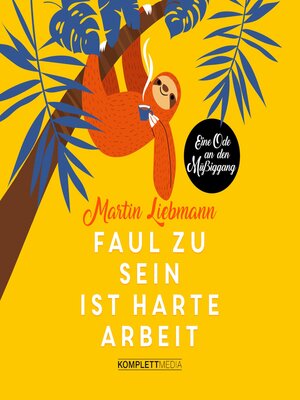 cover image of Faul zu sein ist harte Arbeit